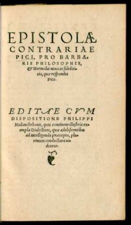 Epistolae Contrariae Pici, Pro Barbaris Philosophis, et Hermolai nova ac subditicia, quae respondet Pico.
