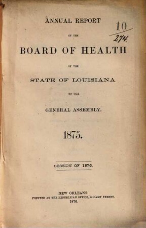 Annual report of the Board of Health of the State of Louisiana, to the General Assembly. 1875/76 (1876)