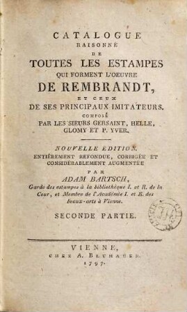 Catalogue Raisonné De Toutes Les Estampes Qui Forment L'Oeuvre De Rembrandt, Et Ceux De Ses Principaux Imitateurs, Seconde Partie