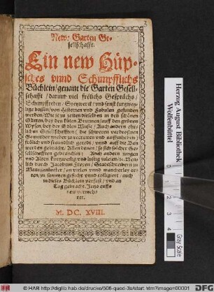 New: Garten Gesellschafft : Ein new Hüpsches unnd Schimpfflichs Büchlein/ genant die Garten Gesellschafft ; darinn viel frölichs Gesprächs/ Schimpffreden/ Speywerck/ und sonst kurtzweilige bossen/ von Historien und Fabulen gefunden werden ...