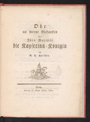Ode an meine Gedanken über Ihro Majestät die Kayserinn-Königin