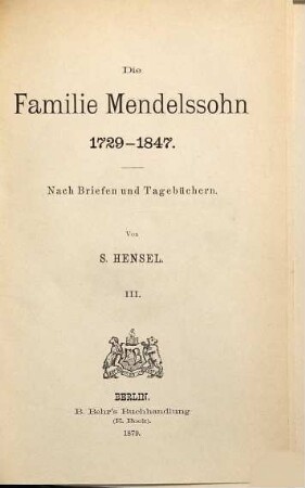 Die Familie Mendelssohn : 1729 - 1847 ; nach Briefen und Tagebüchern, 3