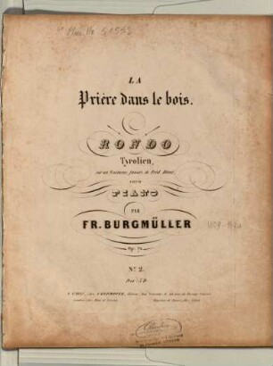 La prière dans le bois : rondo Tyrolien sur un Nocturne favori de Fréd. Bérat : pour piano : Op: 71 No. 2