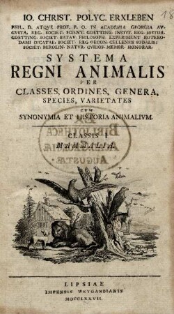 [1]: Jo. Christ. Polyc. Erxleben systema regni animalis per classes, ordines, genera, species, varietates cum synonymia et historia animalium. [1]