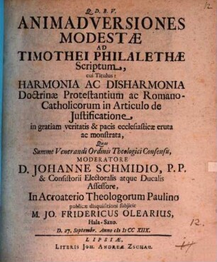 Animadversiones modestae ad Timothei Philalethae scriptum, cui titulus: Harmonia ac disharmonia doctrinae protestantium ac Romano-Catholicorum in articulo de iustificatione, in gratiam veritatis & pacis ecclesiasticae eruta ac monstrata