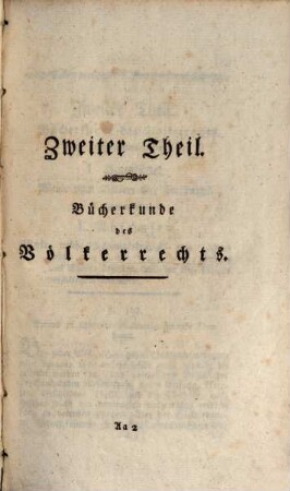 Litteratur des gesammten sowohl natürlichen als positiven Völkerrechts : nebst vorangeschickter Abhandlung von dem Umfange des gesammten sowohl natürlichen als positiven Völkerrechts u. Ankündigung eines zu bearbeitenden vollständigen Systems desselben, Th. 2