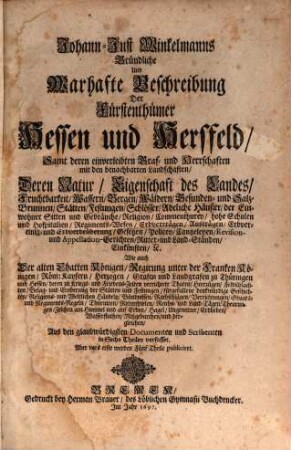 Johann-Just Winkelmanns Gründliche Und Warhafte Beschreibung Der Fürstenthümer Hessen und Hersfeld, [1]