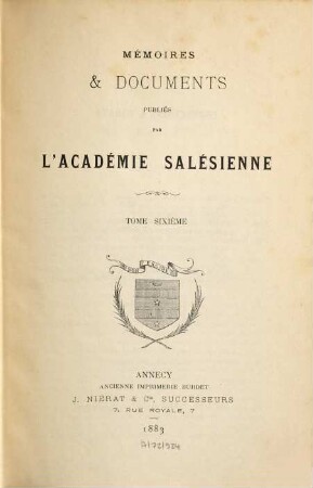Mémoires et documents publiés par l'Académie Salésienne. 6. 1883