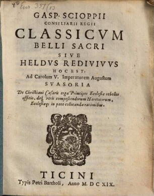 Classicum belli sacri sive Heldus redivivus : hoc est ad Carolum V. imperatorem suasoria de Christiani Cesaris erga principes ecclesiaerebelles officio