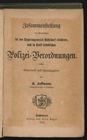 [Hauptband]: Zusammenstellung der sämmtlichen für den Regierungsbezirk Düsseldorf erlassenen, noch in Kraft befindlichen Polizei-Verordnungen