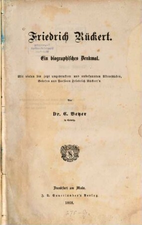 Friedrich Rückert : Ein biograph. Denkmal. Mit vielen bis jetzt ungedruckten und unbekannten Aktenstücken, Briefen und Poesieen Friedrich Rückert's