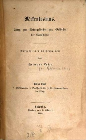 Mikrokosmus : Ideen zur Naturgeschichte und Geschichte der Menschheit ; Versuch einer Anthropologie, 3. 7. Die Geschichte. 8. Der Fortschritt. 9. Der Zusammenhang der Dinge