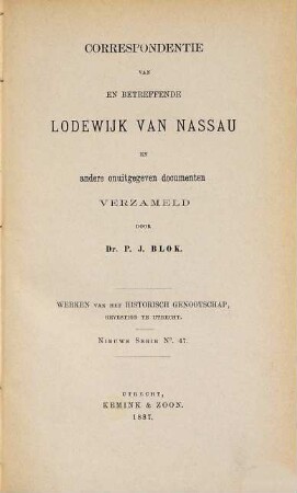 Correspondentie van en betreffende Lodewijk van Nassau en andere onuitgegeven documenten