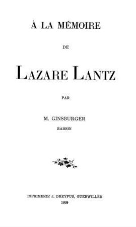 A la mémoire de Lazare Lantz / par M. Ginsburger