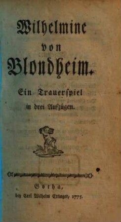 Wilhelmine von Blondheim : Ein Trauerspiel in drei Aufzügen