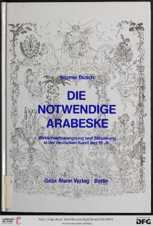 Die notwendige Arabeske : Wirklichkeitsaneignung und Stilisierung in der deutschen Kunst des 19. Jahrhunderts
