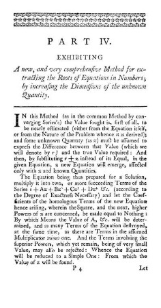 Part IV. Exhibiting a new, and very comprehensive Method for extracting the Roots of Equations in Numbers; by increasing the Dimensions of the unknown Quantity.