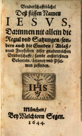 Bruderschaftbüchlein des süßen Nahmen Jesu : im Kloster Au aufgerichtet