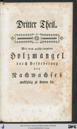 Dritter Theil. Wie dem anscheinenden Holzmangel durch Beförderung des Nachwachses werkthätig zu steuern sey.