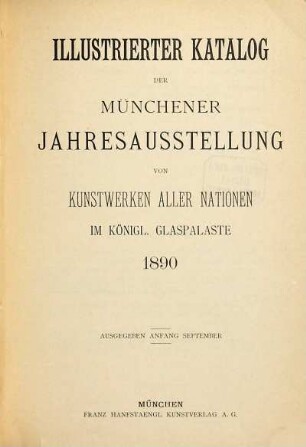 Illustrierter Katalog der Münchener Jahresausstellung : von Kunstwerken aller Nationen im Königl. Glaspalaste. 2. 1890, ausgegeben Anfang September