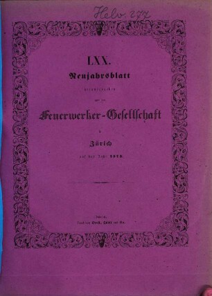 Neujahrsblatt der Feuerwerker-Gesellschaft (Artillerie-Kollegium) in Zürich : auf das Jahr ..., 70. 1875
