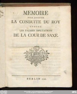 Memoire Pour Justifier La Conduite Du Roy Contre Les Fausses Imputations De La Cour De Saxe