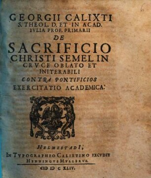 De sacrificio Christi semel in cruce oblato et initerabili, contra pontificios exercitatio academica