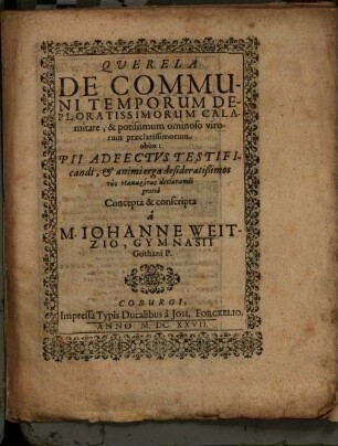 Querela De Communi Temporum Deploratissimorum Calamitate, & potissimum ominoso virorum praeclarissimorum obitu
