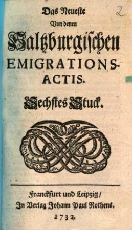 Das Neueste Von denen Saltzburgischen Emigrations-Actis, 6