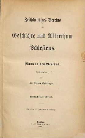 Zeitschrift des Vereins für Geschichte und Alterthum Schlesiens. 18. 1884