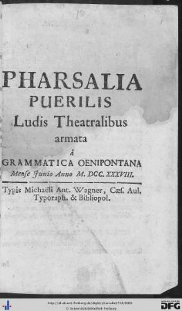 Pharsalia Puerilis : Ludis Theatralibus armata â Grammatica Oenipontana Mense Junio Anno M.DCC.XXXVIII.
