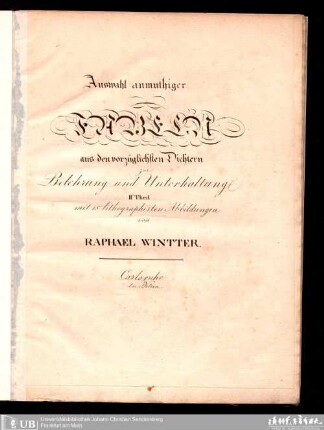2: Auswahl anmuthiger Fabeln aus den vorzüglichsten Dichtern : zur Belehrung und Unterhaltung ; mit ... lithographischen Abbildungen von Raphael Winter