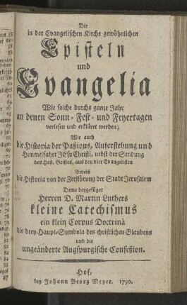 Die in der Evangelischen Kirche gewöhnlichen Episteln und Evangelia wie solche durchs ganze Jahr an denen Sonn- Fest- und Feyertagen verlesen und erkläret werden