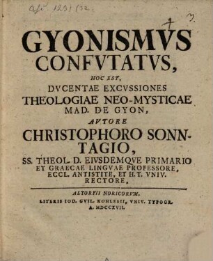 Gyonismus Confutatus Hoc Est, Ducentae Excussiones Theologiae Neo-Mysticae Mad. de Gyon