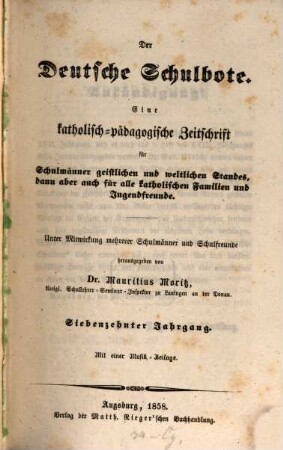 Der deutsche Schulbote : eine katholisch-pädagogische Zeitschrift für Schulmänner geistlichen und weltlichen Standes .... 17. 1858