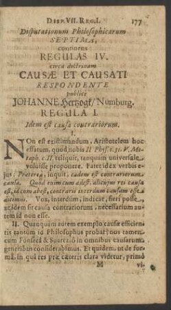 Disputationum Philosophicarum Septima, continens Regulas IV. circa doctrinam Causae Et Causati Respondente publice Johanne Hertzogk/ Numburg