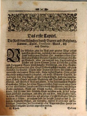 Die Durch die drey Theile der Welt Europa, Asia und Africa, Besonders in denselben nach Loreto, Rom, Monte-Cassino, nicht minder Jerusalem, Bethlehem, Nazareth, Berg Sinai, [et]c. [et]c. und andere heilige Oerter des gelobten Landes angestellte andächtige Pilgerfahrt : Worinnen nicht allein Solcher Gnaden-Orte Ursprung, grosse Wunderthaten, heilige Reliquien und Ablaß, sondern auch deren Völcker Sitten, der Länder wunderliche Gewächs, der Thiere Eigenschafften, und alle andere Merckwürdigkeiten zu finden; Also ..., Anderer Theil. Die Reisen von München durch Saltzburg, Cärnten und Welschland, biß an das Adriatische Meer und desselben durch die Türckey in das H. Land, dann alle darinnen heilige auch andere sehens-würdigen Ort, biß in Egypten, mit verschiedenen Kupfern ausgezieret