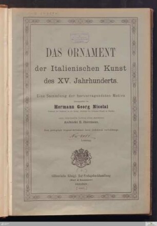 Das Ornament der italienischen Kunst des XV. Jahrhunderts : eine Sammlung der hervorragendsten Motive