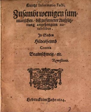 Kurtze Informatio Facti, zusambt wenigen summarischen ... notabilibus zu Sachen Hildesheimb contra Braunschweg