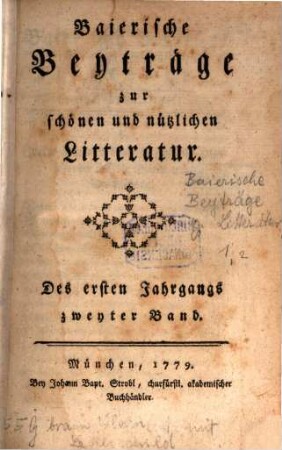 Baierische Beyträge zur schönen und nützlichen Litteratur. 1,2, 1,2. 1779