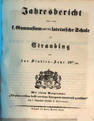 Jahresbericht über das K. Gymnasium und die Lateinische Schule in Straubing : für das Studien-Jahr .., 1847/48