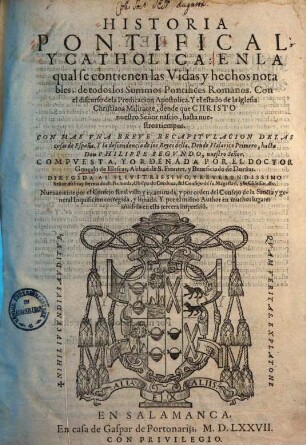 Historia pontifical, y catholica : en la qual se contienen las vidas y hechos notables de todos los summos pontifices Romanos ..., 1