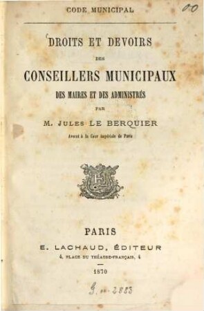 Droits et devoirs des conseillers municipaux, des maires et des administrés : Code municipal