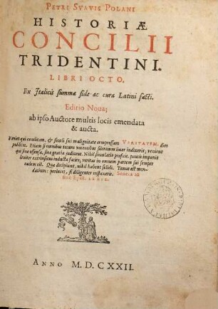 Historia Concilii Tridentini Petri Suavis Polani historiae Concilii Tridentini libri octo : ex Italicis summa fide ac cura Latini facti