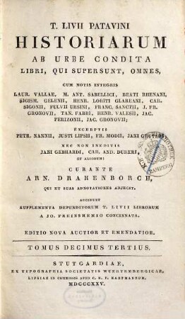 T. Livii Patavini Historiarum ab urbe condita libri, qui supersunt, omnes : cum notis integris Laur. Vallae, M. Ant. Sabellici, Beati Rhenani, Sigism. Gelenii, Henr. Loriti Glareani, Car. Sigonii, Fulvii Ursini, Franc. Sanctii, J. Fr. Gronovii, Tan. Fabri, Henr. Valesii, Jac. Perizonii, Jac. Gronovii ; excerptis Petr. Nanii, Justi Lipsii, Fr. Modii, Jani Gruteri ; nec non ineditis Jani Gebhardi, Car. And. Dukeri, et aliorum, 13