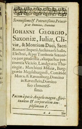 Serenissimo & Potentißimo Principi ac Domino, Domino Iohanni Georgio Saxoniæ, Iuliæ, Cliviæ, & Montium Duci [...]