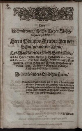 Deme Hochwürdigen/ Reichs-Freyen Wohlgebohrnen Herrn/ Herrn Philippo Friederichen von Schlitz/ [...]