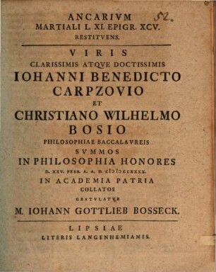 Ancarium Martiali L. XI. epigr. XCV. restituens : Iohanni Benedicto Carpzovio et Christiano Wilhelmo Bosio ...