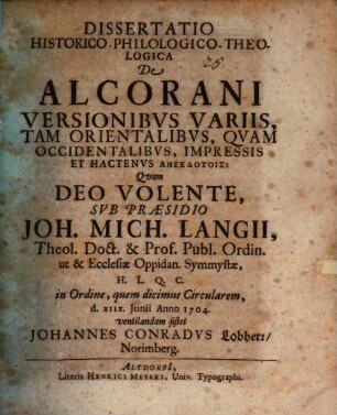 Dissertatio Historico-Philologico-Theologica De Alcorani Versionibvs Variis, Tam Orientalibvs, Qvam Occidentalibvs, Impressis Et Hactenvs Anekdotois