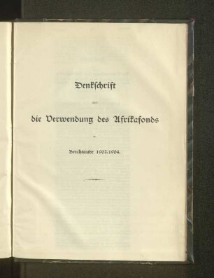 Denkschrift über die Verwendung des Afrikafonds im Berichtsjahr 1903/1904.